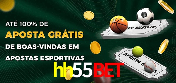 hh55bet Ate 100% de Aposta Gratis